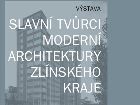plakát Slavní tvůrci moderní architektury Zlínského kraje
