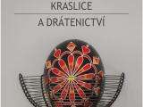 Výstava - kraslice a drátenictví (Foto: http://www.muzeumvalassko.cz)
